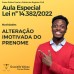 Aula Especial: A Lei nº 14.382/2022 e alteração de nome